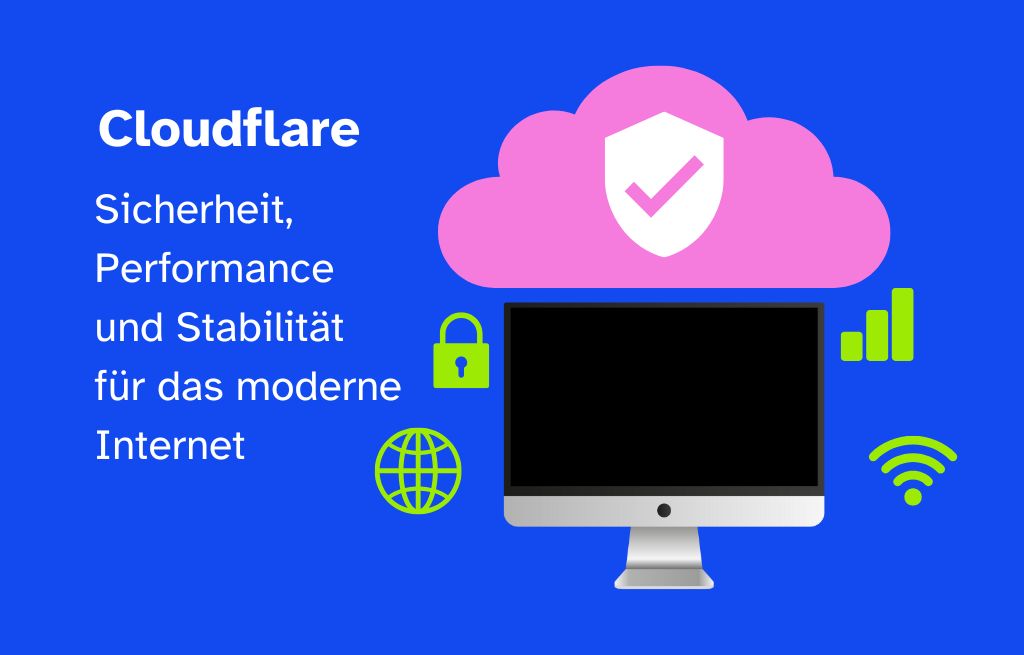 Cloudflare – Sicherheit, Performance und Stabilität für das moderne Internet