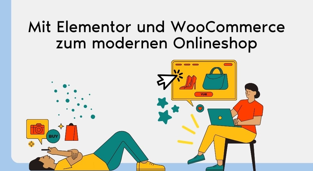 Beitragsbild: Mit Elementor und WooCommerce zum modernen Onlineshop