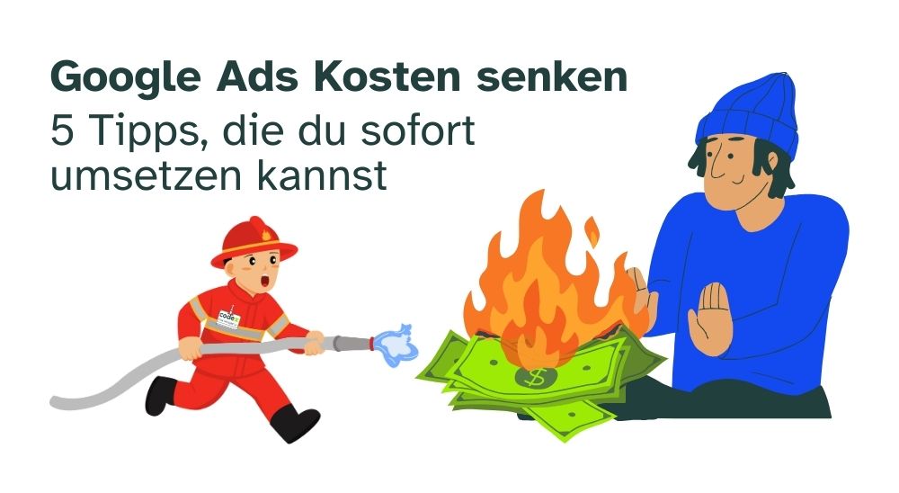 Google Ads Kosten senken – Mann verbrennt Geld