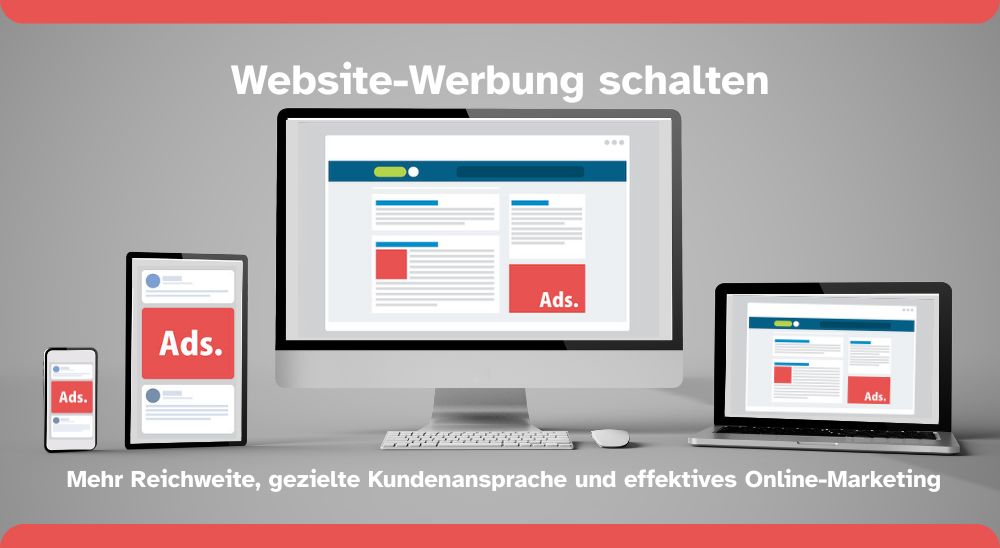 Website-Werbung schalten: Mehr Reichweite, gezielte Kundenansprache und effektives Online-Marketing